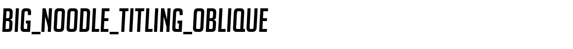 big_noodle_titling_oblique.ttf Font conversion image