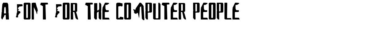 A Font For The Computer People.ttf