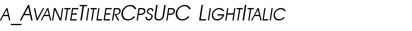 a_AvanteTitlerCpsUpC LightItalic.ttf